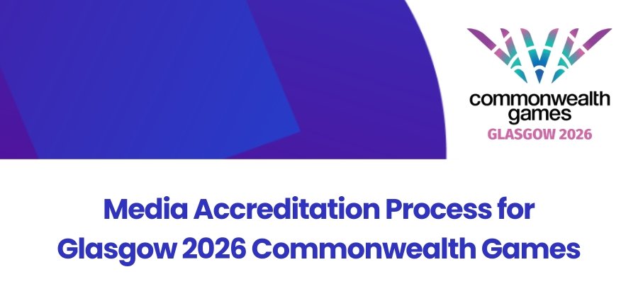 Media Accreditation Process for Glasgow 2026 Commonwealth Games